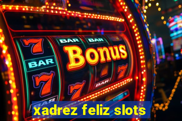 xadrez feliz slots